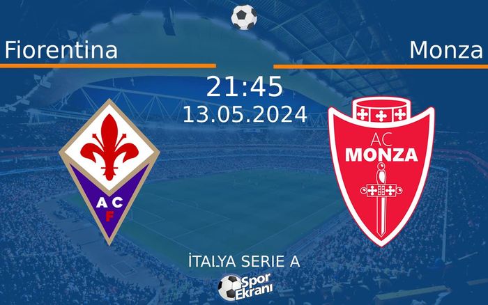 13 Mayıs 2024 Fiorentina vs Monza maçı Hangi Kanalda Saat Kaçta Yayınlanacak? 13 Mayıs 2024 Fiorentina vs Monza maçı Hangi Kanalda Saat Kaçta Yayınlanacak?