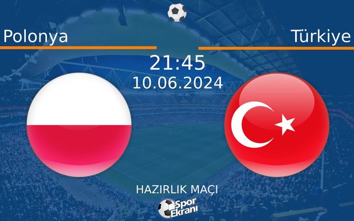 10 Haziran 2024 Polonya vs Türkiye maçı Hangi Kanalda Saat Kaçta Yayınlanacak? 10 Haziran 2024 Polonya vs Türkiye maçı Hangi Kanalda Saat Kaçta Yayınlanacak?
