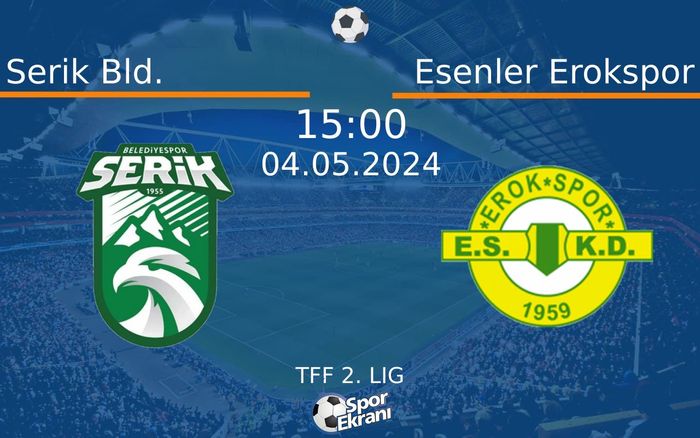 04 Mayıs 2024 Serik Bld. vs Esenler Erokspor maçı Hangi Kanalda Saat Kaçta Yayınlanacak? 04 Mayıs 2024 Serik Bld. vs Esenler Erokspor maçı Hangi Kanalda Saat Kaçta Yayınlanacak?