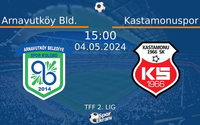 04 Mayıs 2024 Arnavutköy Bld. vs Kastamonuspor maçı Hangi Kanalda Saat Kaçta Yayınlanacak? 04 Mayıs 2024 Arnavutköy Bld. vs Kastamonuspor maçı Hangi Kanalda Saat Kaçta Yayınlanacak?