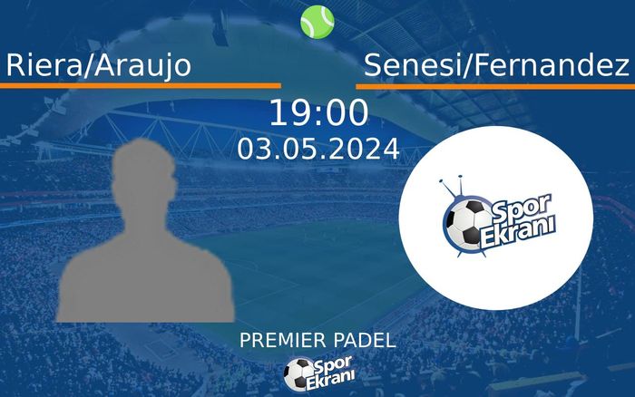03 Mayıs 2024 Riera/Araujo vs Senesi/Fernandez maçı Hangi Kanalda Saat Kaçta Yayınlanacak? 03 Mayıs 2024 Riera/Araujo vs Senesi/Fernandez maçı Hangi Kanalda Saat Kaçta Yayınlanacak?