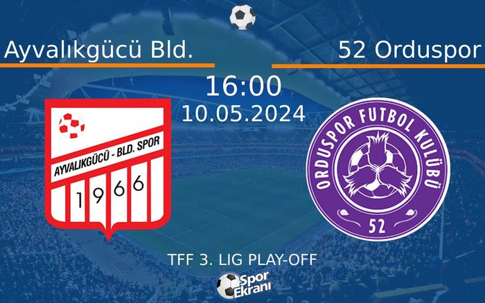 10 Mayıs 2024 Ayvalıkgücü Bld. vs 52 Orduspor maçı Hangi Kanalda Saat Kaçta Yayınlanacak? 10 Mayıs 2024 Ayvalıkgücü Bld. vs 52 Orduspor maçı Hangi Kanalda Saat Kaçta Yayınlanacak?