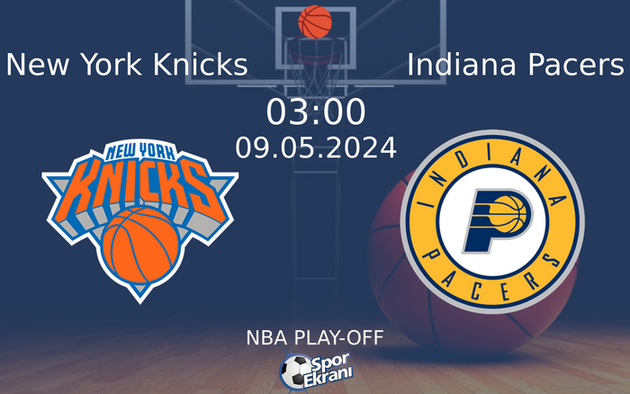 09 Mayıs 2024 New York Knicks vs Indiana Pacers maçı Hangi Kanalda Saat Kaçta Yayınlanacak? 09 Mayıs 2024 New York Knicks vs Indiana Pacers maçı Hangi Kanalda Saat Kaçta Yayınlanacak?