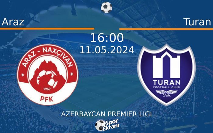 11 Mayıs 2024 Araz vs Turan maçı Hangi Kanalda Saat Kaçta Yayınlanacak? 11 Mayıs 2024 Araz vs Turan maçı Hangi Kanalda Saat Kaçta Yayınlanacak?