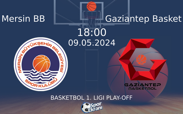 09 Mayıs 2024 Mersin BB vs Gaziantep Basket maçı Hangi Kanalda Saat Kaçta Yayınlanacak? 09 Mayıs 2024 Mersin BB vs Gaziantep Basket maçı Hangi Kanalda Saat Kaçta Yayınlanacak?