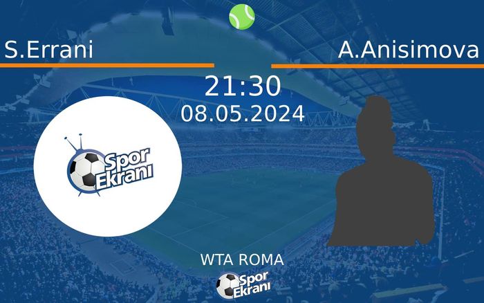 08 Mayıs 2024 S.Errani vs A.Anisimova maçı Hangi Kanalda Saat Kaçta Yayınlanacak? 08 Mayıs 2024 S.Errani vs A.Anisimova maçı Hangi Kanalda Saat Kaçta Yayınlanacak?