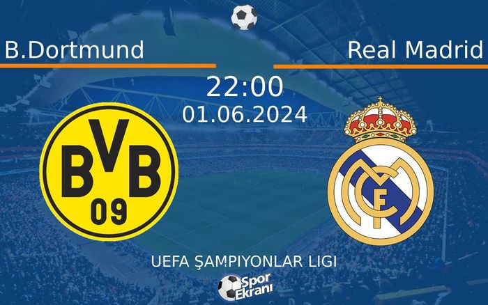 01 Haziran 2024 B.Dortmund vs Real Madrid maçı Hangi Kanalda Saat Kaçta Yayınlanacak? 01 Haziran 2024 B.Dortmund vs Real Madrid maçı Hangi Kanalda Saat Kaçta Yayınlanacak?