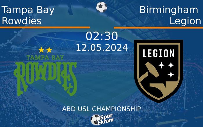 12 Mayıs 2024 Tampa Bay Rowdies vs Birmingham Legion maçı Hangi Kanalda Saat Kaçta Yayınlanacak? 12 Mayıs 2024 Tampa Bay Rowdies vs Birmingham Legion maçı Hangi Kanalda Saat Kaçta Yayınlanacak?