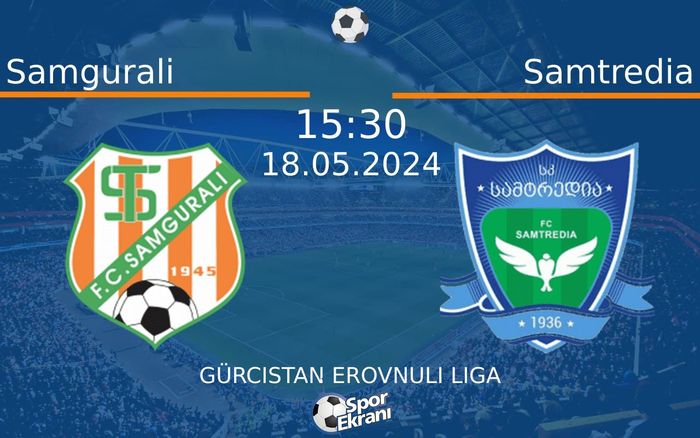 18 Mayıs 2024 Samgurali vs Samtredia maçı Hangi Kanalda Saat Kaçta Yayınlanacak? 18 Mayıs 2024 Samgurali vs Samtredia maçı Hangi Kanalda Saat Kaçta Yayınlanacak?