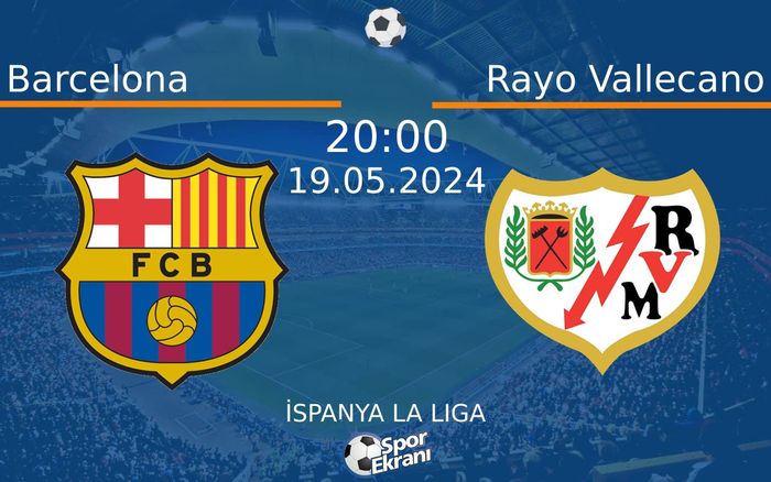 19 Mayıs 2024 Barcelona vs Rayo Vallecano maçı Hangi Kanalda Saat Kaçta Yayınlanacak? 19 Mayıs 2024 Barcelona vs Rayo Vallecano maçı Hangi Kanalda Saat Kaçta Yayınlanacak?