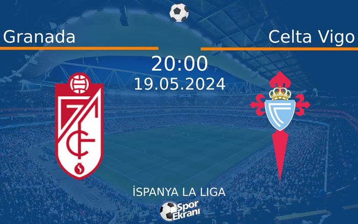 19 Mayıs 2024 Granada vs Celta Vigo maçı Hangi Kanalda Saat Kaçta Yayınlanacak? 19 Mayıs 2024 Granada vs Celta Vigo maçı Hangi Kanalda Saat Kaçta Yayınlanacak?
