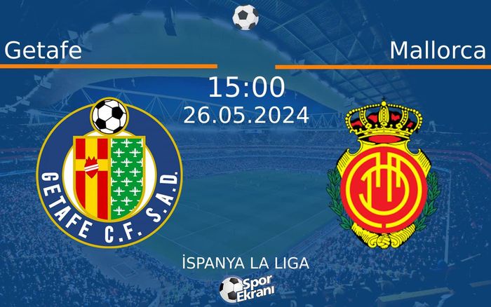 26 Mayıs 2024 Getafe vs Mallorca maçı Hangi Kanalda Saat Kaçta Yayınlanacak? 26 Mayıs 2024 Getafe vs Mallorca maçı Hangi Kanalda Saat Kaçta Yayınlanacak?
