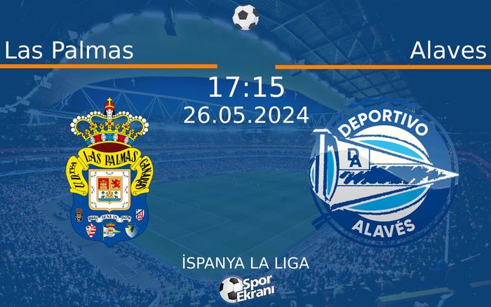 26 Mayıs 2024 Las Palmas vs Alaves maçı Hangi Kanalda Saat Kaçta Yayınlanacak? 26 Mayıs 2024 Las Palmas vs Alaves maçı Hangi Kanalda Saat Kaçta Yayınlanacak?