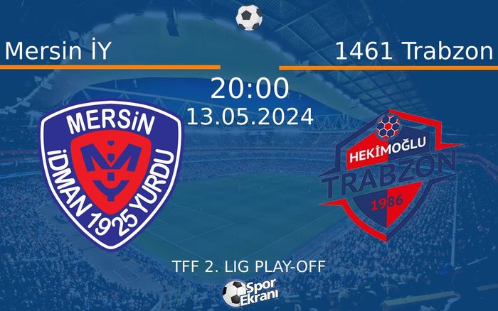 13 Mayıs 2024 Mersin İY vs 1461 Trabzon maçı Hangi Kanalda Saat Kaçta Yayınlanacak?