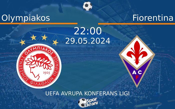 29 Mayıs 2024 Olympiakos vs Fiorentina maçı Hangi Kanalda Saat Kaçta Yayınlanacak? 29 Mayıs 2024 Olympiakos vs Fiorentina maçı Hangi Kanalda Saat Kaçta Yayınlanacak?