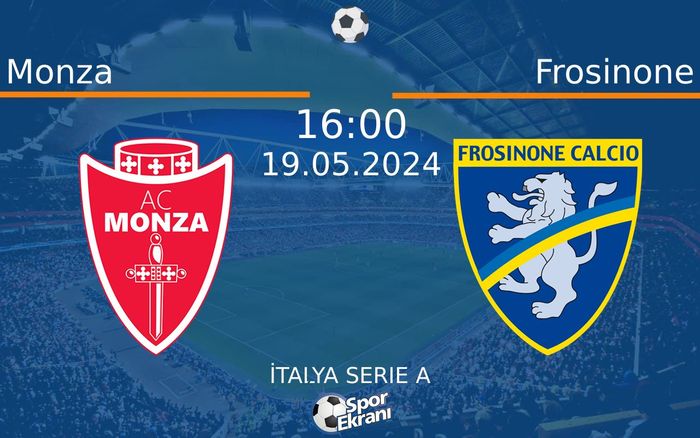 19 Mayıs 2024 Monza vs Frosinone maçı Hangi Kanalda Saat Kaçta Yayınlanacak? 19 Mayıs 2024 Monza vs Frosinone maçı Hangi Kanalda Saat Kaçta Yayınlanacak?