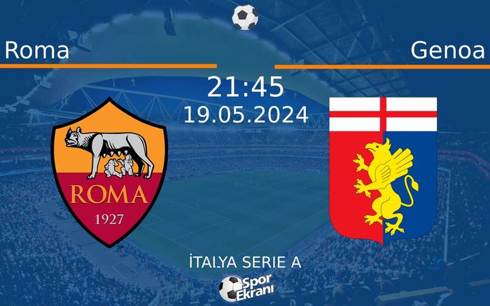 19 Mayıs 2024 Roma vs Genoa maçı Hangi Kanalda Saat Kaçta Yayınlanacak? 19 Mayıs 2024 Roma vs Genoa maçı Hangi Kanalda Saat Kaçta Yayınlanacak?