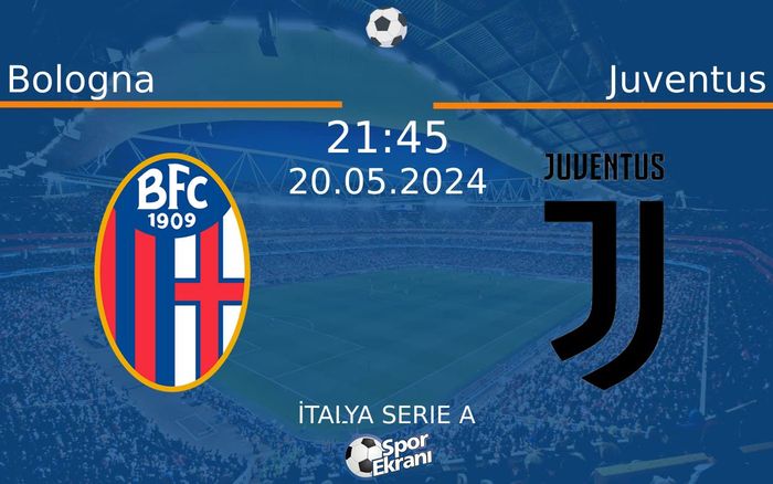20 Mayıs 2024 Bologna vs Juventus maçı Hangi Kanalda Saat Kaçta Yayınlanacak? 20 Mayıs 2024 Bologna vs Juventus maçı Hangi Kanalda Saat Kaçta Yayınlanacak?