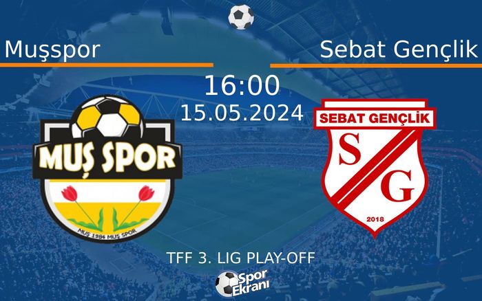 15 Mayıs 2024 Muşspor vs Sebat Gençlik maçı Hangi Kanalda Saat Kaçta Yayınlanacak? 15 Mayıs 2024 Muşspor vs Sebat Gençlik maçı Hangi Kanalda Saat Kaçta Yayınlanacak?