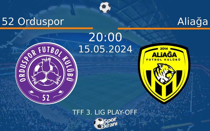 15 Mayıs 2024 52 Orduspor vs Aliağa maçı Hangi Kanalda Saat Kaçta Yayınlanacak? 15 Mayıs 2024 52 Orduspor vs Aliağa maçı Hangi Kanalda Saat Kaçta Yayınlanacak?