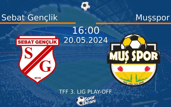 20 Mayıs 2024 Sebat Gençlik vs Muşspor maçı Hangi Kanalda Saat Kaçta Yayınlanacak? 20 Mayıs 2024 Sebat Gençlik vs Muşspor maçı Hangi Kanalda Saat Kaçta Yayınlanacak?