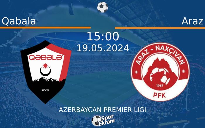 19 Mayıs 2024 Qabala vs Araz maçı Hangi Kanalda Saat Kaçta Yayınlanacak? 19 Mayıs 2024 Qabala vs Araz maçı Hangi Kanalda Saat Kaçta Yayınlanacak?