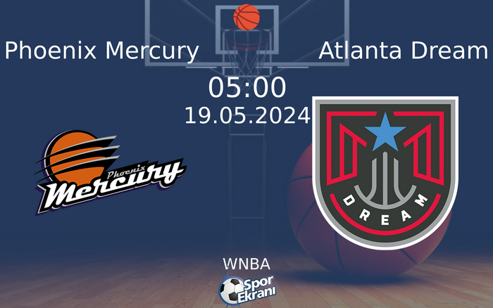 19 Mayıs 2024 Phoenix Mercury vs Atlanta Dream maçı Hangi Kanalda Saat Kaçta Yayınlanacak? 19 Mayıs 2024 Phoenix Mercury vs Atlanta Dream maçı Hangi Kanalda Saat Kaçta Yayınlanacak?