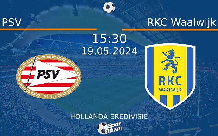 19 Mayıs 2024 PSV vs RKC Waalwijk maçı Hangi Kanalda Saat Kaçta Yayınlanacak? 19 Mayıs 2024 PSV vs RKC Waalwijk maçı Hangi Kanalda Saat Kaçta Yayınlanacak?