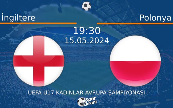 15 Mayıs 2024 İngiltere vs Polonya maçı Hangi Kanalda Saat Kaçta Yayınlanacak? 15 Mayıs 2024 İngiltere vs Polonya maçı Hangi Kanalda Saat Kaçta Yayınlanacak?