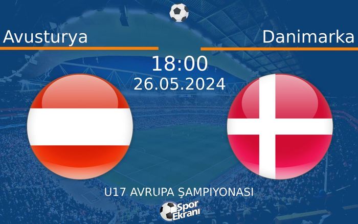26 Mayıs 2024 Avusturya vs Danimarka maçı Hangi Kanalda Saat Kaçta Yayınlanacak? 26 Mayıs 2024 Avusturya vs Danimarka maçı Hangi Kanalda Saat Kaçta Yayınlanacak?