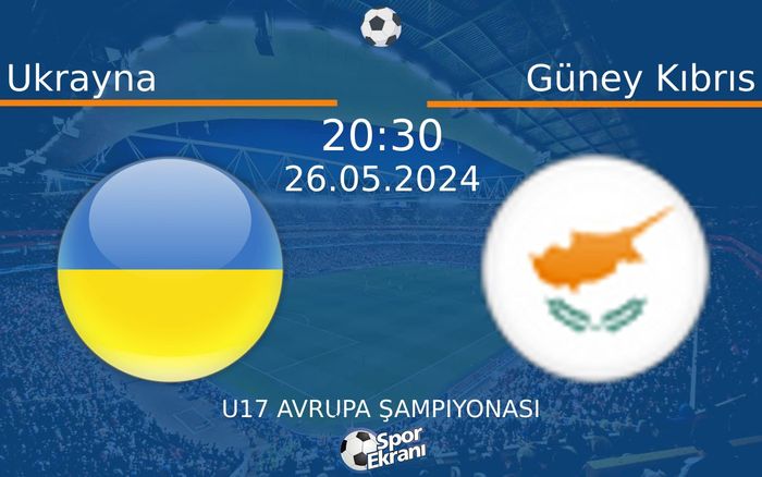 26 Mayıs 2024 Ukrayna vs Güney Kıbrıs maçı Hangi Kanalda Saat Kaçta Yayınlanacak? 26 Mayıs 2024 Ukrayna vs Güney Kıbrıs maçı Hangi Kanalda Saat Kaçta Yayınlanacak?