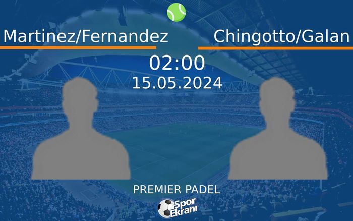 15 Mayıs 2024 Martinez/Fernandez vs Chingotto/Galan maçı Hangi Kanalda Saat Kaçta Yayınlanacak? 15 Mayıs 2024 Martinez/Fernandez vs Chingotto/Galan maçı Hangi Kanalda Saat Kaçta Yayınlanacak?