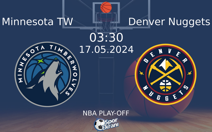 17 Mayıs 2024 Minnesota TW vs Denver Nuggets maçı Hangi Kanalda Saat Kaçta Yayınlanacak? 17 Mayıs 2024 Minnesota TW vs Denver Nuggets maçı Hangi Kanalda Saat Kaçta Yayınlanacak?