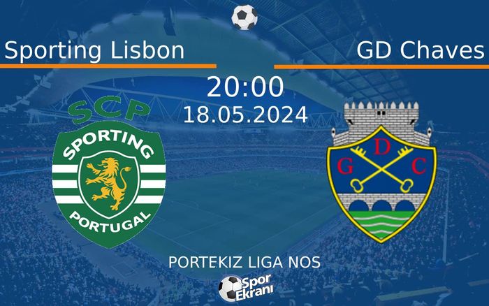 18 Mayıs 2024 Sporting Lisbon vs GD Chaves maçı Hangi Kanalda Saat Kaçta Yayınlanacak? 18 Mayıs 2024 Sporting Lisbon vs GD Chaves maçı Hangi Kanalda Saat Kaçta Yayınlanacak?