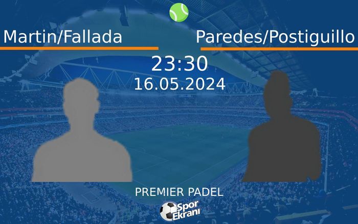16 Mayıs 2024 Martin/Fallada vs Paredes/Postiguillo maçı Hangi Kanalda Saat Kaçta Yayınlanacak? 16 Mayıs 2024 Martin/Fallada vs Paredes/Postiguillo maçı Hangi Kanalda Saat Kaçta Yayınlanacak?
