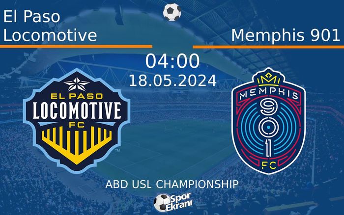 18 Mayıs 2024 El Paso Locomotive vs Memphis 901 maçı Hangi Kanalda Saat Kaçta Yayınlanacak? 18 Mayıs 2024 El Paso Locomotive vs Memphis 901 maçı Hangi Kanalda Saat Kaçta Yayınlanacak?