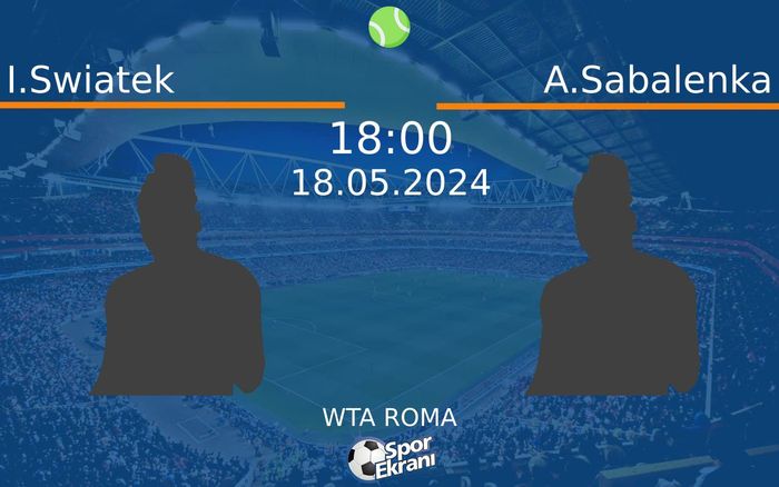 18 Mayıs 2024 I.Swiatek vs A.Sabalenka maçı Hangi Kanalda Saat Kaçta Yayınlanacak? 18 Mayıs 2024 I.Swiatek vs A.Sabalenka maçı Hangi Kanalda Saat Kaçta Yayınlanacak?