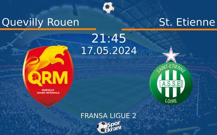 17 Mayıs 2024 Quevilly Rouen vs St. Etienne maçı Hangi Kanalda Saat Kaçta Yayınlanacak? 17 Mayıs 2024 Quevilly Rouen vs St. Etienne maçı Hangi Kanalda Saat Kaçta Yayınlanacak?