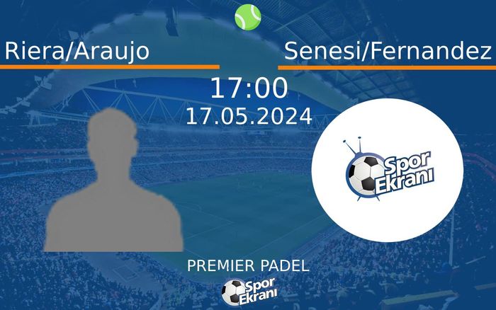 17 Mayıs 2024 Riera/Araujo vs Senesi/Fernandez maçı Hangi Kanalda Saat Kaçta Yayınlanacak? 17 Mayıs 2024 Riera/Araujo vs Senesi/Fernandez maçı Hangi Kanalda Saat Kaçta Yayınlanacak?