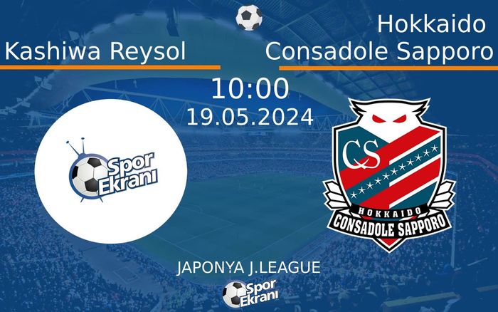 19 Mayıs 2024 Kashiwa Reysol vs Hokkaido Consadole Sapporo maçı Hangi Kanalda Saat Kaçta Yayınlanacak? 19 Mayıs 2024 Kashiwa Reysol vs Hokkaido Consadole Sapporo maçı Hangi Kanalda Saat Kaçta Yayınlanacak?