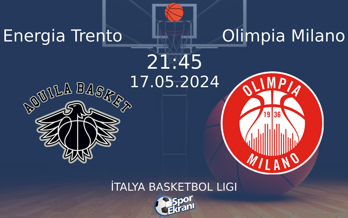 17 Mayıs 2024 Energia Trento vs Olimpia Milano maçı Hangi Kanalda Saat Kaçta Yayınlanacak? 17 Mayıs 2024 Energia Trento vs Olimpia Milano maçı Hangi Kanalda Saat Kaçta Yayınlanacak?