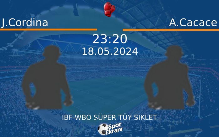18 Mayıs 2024 J.Cordina vs A.Cacace maçı Hangi Kanalda Saat Kaçta Yayınlanacak? 18 Mayıs 2024 J.Cordina vs A.Cacace maçı Hangi Kanalda Saat Kaçta Yayınlanacak?