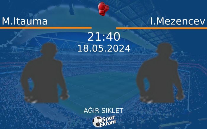 18 Mayıs 2024 M.Itauma vs I.Mezencev maçı Hangi Kanalda Saat Kaçta Yayınlanacak? 18 Mayıs 2024 M.Itauma vs I.Mezencev maçı Hangi Kanalda Saat Kaçta Yayınlanacak?