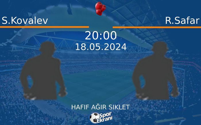 18 Mayıs 2024 S.Kovalev vs R.Safar maçı Hangi Kanalda Saat Kaçta Yayınlanacak? 18 Mayıs 2024 S.Kovalev vs R.Safar maçı Hangi Kanalda Saat Kaçta Yayınlanacak?