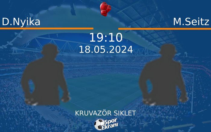 18 Mayıs 2024 D.Nyika vs M.Seitz maçı Hangi Kanalda Saat Kaçta Yayınlanacak? 18 Mayıs 2024 D.Nyika vs M.Seitz maçı Hangi Kanalda Saat Kaçta Yayınlanacak?