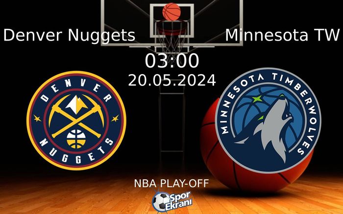 20 Mayıs 2024 Denver Nuggets vs Minnesota TW maçı Hangi Kanalda Saat Kaçta Yayınlanacak? 20 Mayıs 2024 Denver Nuggets vs Minnesota TW maçı Hangi Kanalda Saat Kaçta Yayınlanacak?