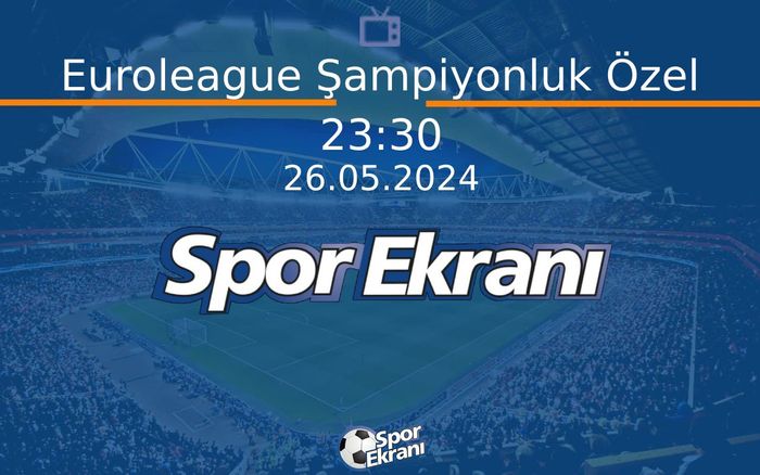 26 Mayıs 2024 Basketbol Programi - Euroleague Şampiyonluk Özel Hangi Kanalda Saat Kaçta Yayınlanacak? 26 Mayıs 2024 Basketbol Programi - Euroleague Şampiyonluk Özel Hangi Kanalda Saat Kaçta Yayınlanacak?