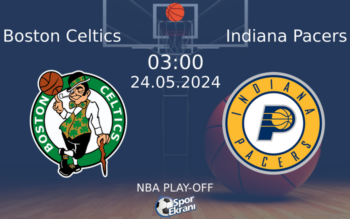24 Mayıs 2024 Boston Celtics vs Indiana Pacers maçı Hangi Kanalda Saat Kaçta Yayınlanacak? 24 Mayıs 2024 Boston Celtics vs Indiana Pacers maçı Hangi Kanalda Saat Kaçta Yayınlanacak?