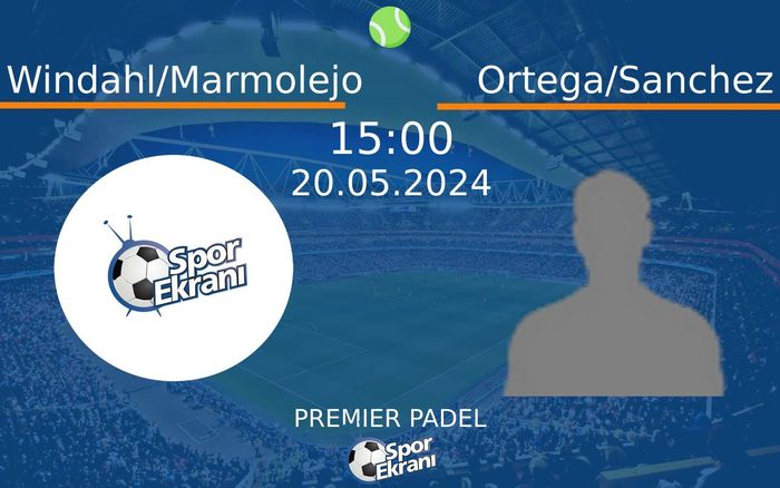 20 Mayıs 2024 Windahl/Marmolejo vs Ortega/Sanchez maçı Hangi Kanalda Saat Kaçta Yayınlanacak? 20 Mayıs 2024 Windahl/Marmolejo vs Ortega/Sanchez maçı Hangi Kanalda Saat Kaçta Yayınlanacak?