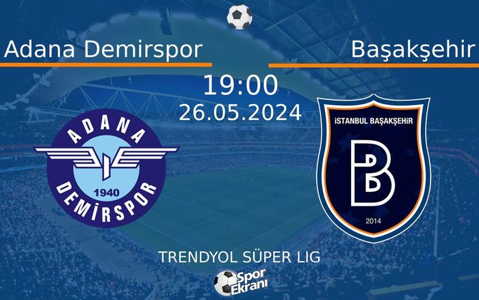 26 Mayıs 2024 Adana Demirspor vs Başakşehir maçı Hangi Kanalda Saat Kaçta Yayınlanacak? 26 Mayıs 2024 Adana Demirspor vs Başakşehir maçı Hangi Kanalda Saat Kaçta Yayınlanacak?